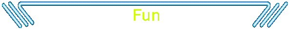 Fun
